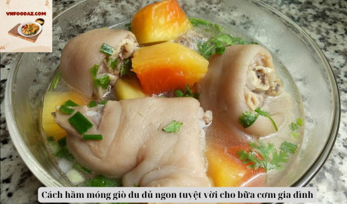 Cách hầm móng giò đu đủ ngon tuyệt vời cho bữa cơm gia đình