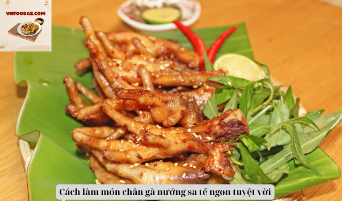 Cách làm món chân gà nướng sa tế ngon tuyệt vời