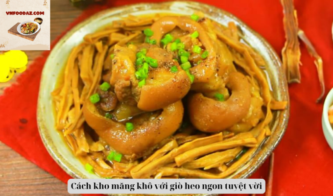 Cách kho măng khô với giò heo ngon tuyệt vời