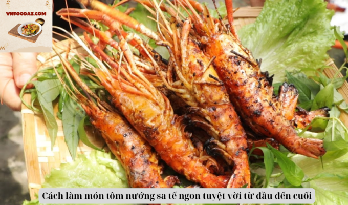 Cách làm món tôm nướng sa tế ngon tuyệt vời từ đầu đến cuối