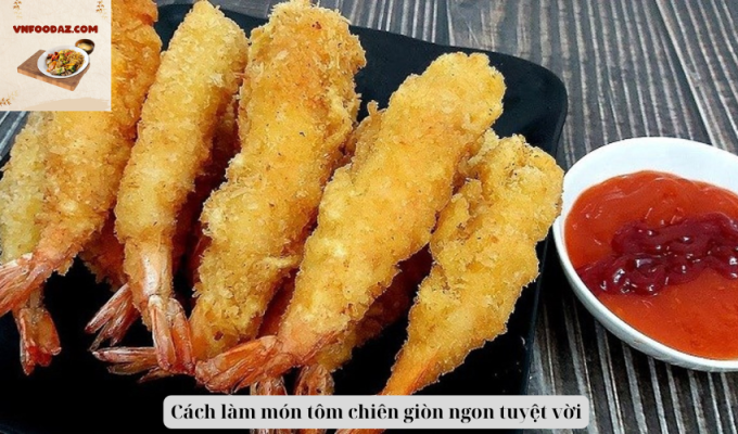 Cách làm món tôm chiên giòn ngon tuyệt vời