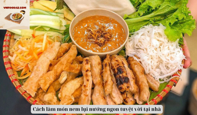 Cách làm món nem lụi nướng ngon tuyệt vời tại nhà